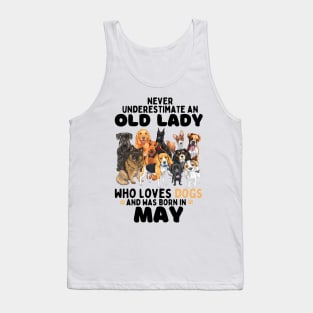 Never Underestimate An Old Lady Who Loves Dogs And Was may Tank Top